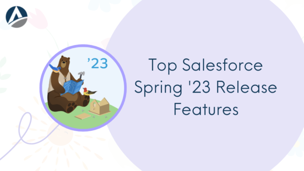 Top Salesforce Spring ’23 Release Features